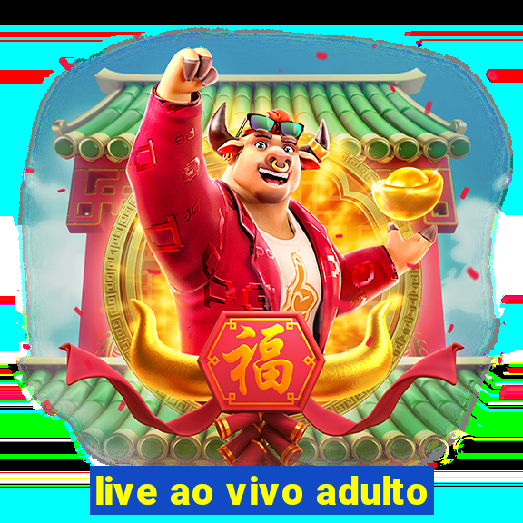 live ao vivo adulto